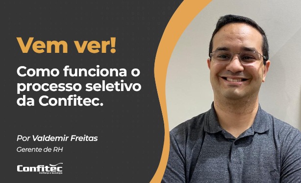 Como acontece o processo seletivo na Confitec? Vem ver!