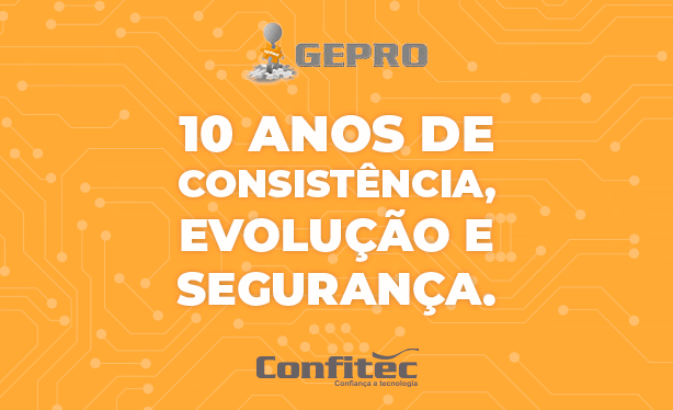 GEPRO: Uma década de consistência, evolução e segurança.