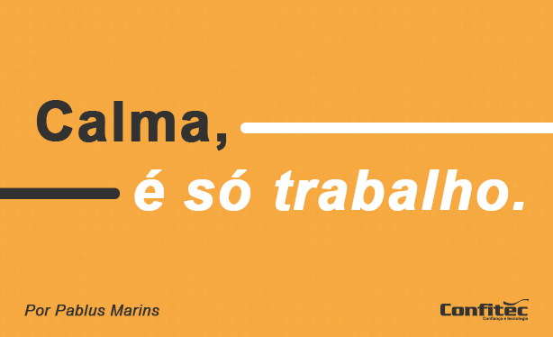 Calma, é só trabalho!