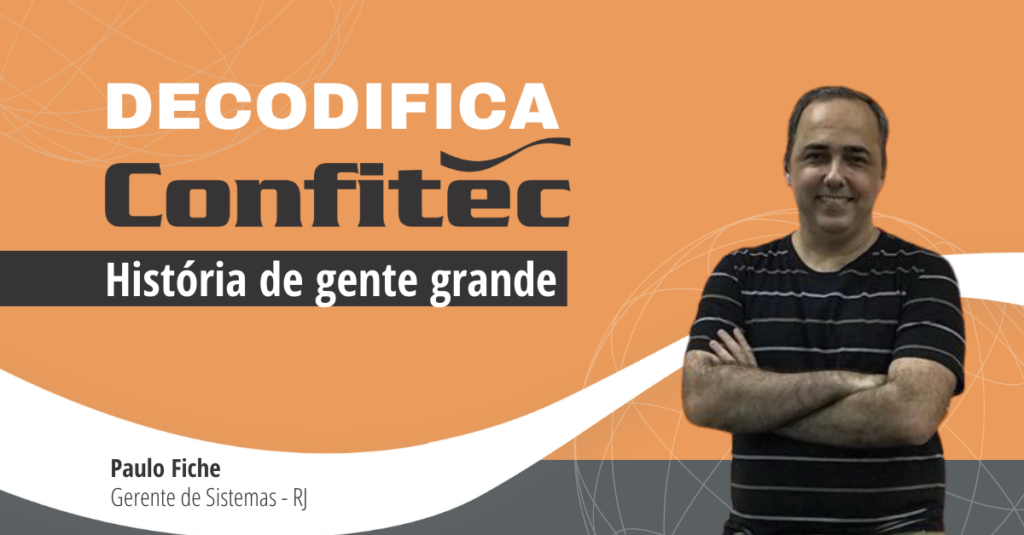 A Confitec é a melhor parte da minha trajetória profissional.