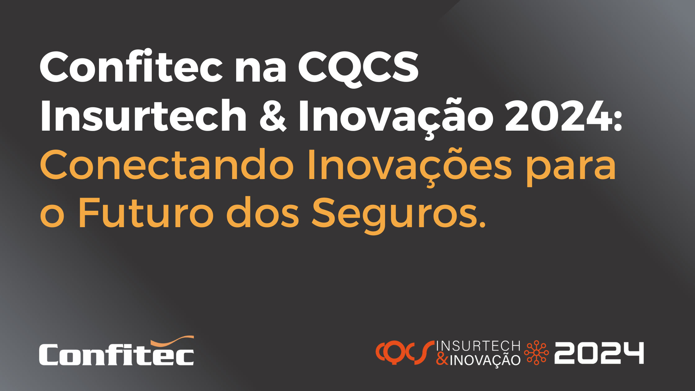 Confitec marca presença como apoiadora no CQCS Insurtech & Inovação 2024